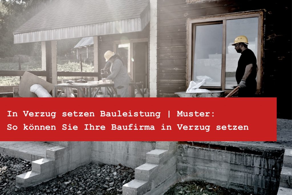 In Verzug setzen Bauleistung Muster Verzugsschaeden im Bau