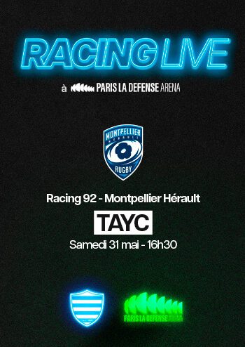 Affiche Racing Live à Paris La Défense Arena Tayc 31 mai 2025 16H30 Racing 92 - Montpellier Hérault